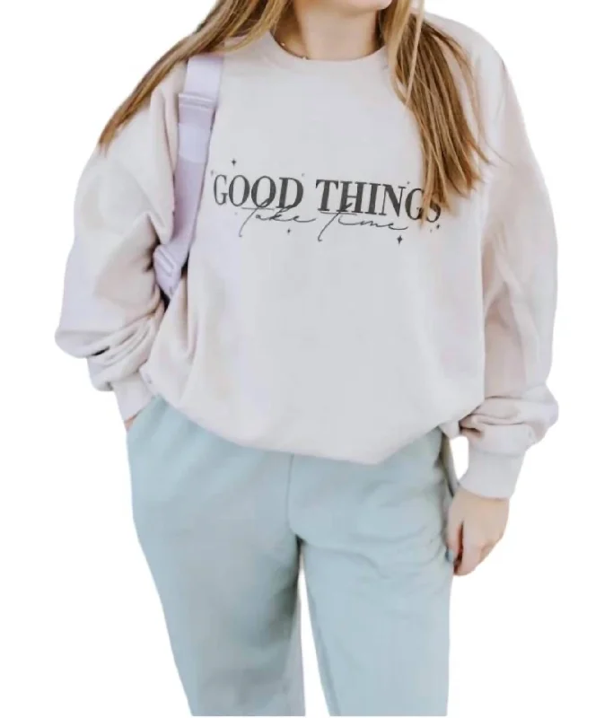 Good Things Take Time Sweatshirt In Beige